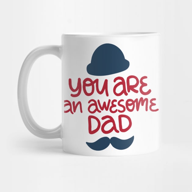 You Are An Awesome Dad by Mako Design 